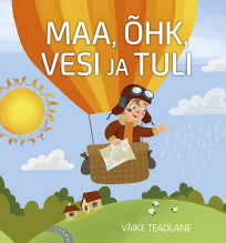 Maa, õhk, vesi ja tuli. Väike teadlane